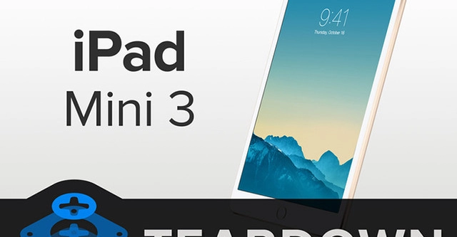 Ifixit ipad mini 3 khó sửa chẳng khác nào ipad air 2