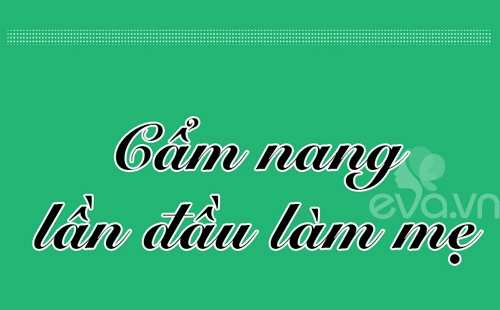 Cẩm nang không thể bỏ qua khi làm mẹ