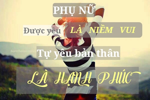 Là phụ nữ được yêu là niềm vui tự yêu bản thân mới là hạnh phúc