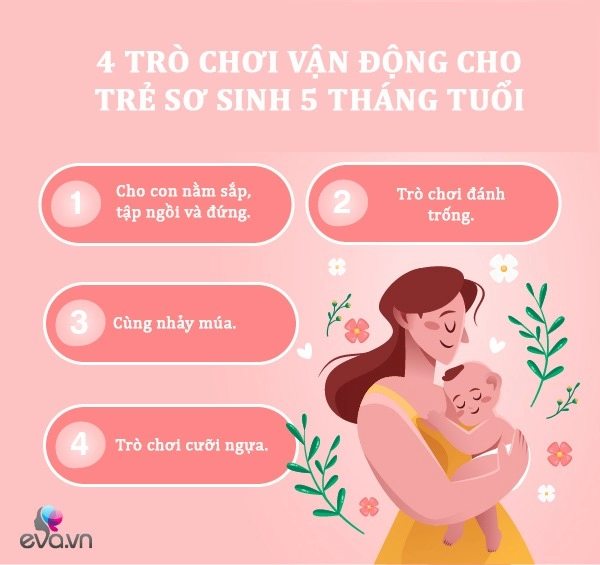 4 trò chơi vận động cho trẻ sơ sinh 5 tháng tuổi cứng cáp phát triển trí não nhanh