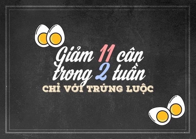 Thực đơn giảm cân nhanh trong 2 tuần từ trứng gà luộc