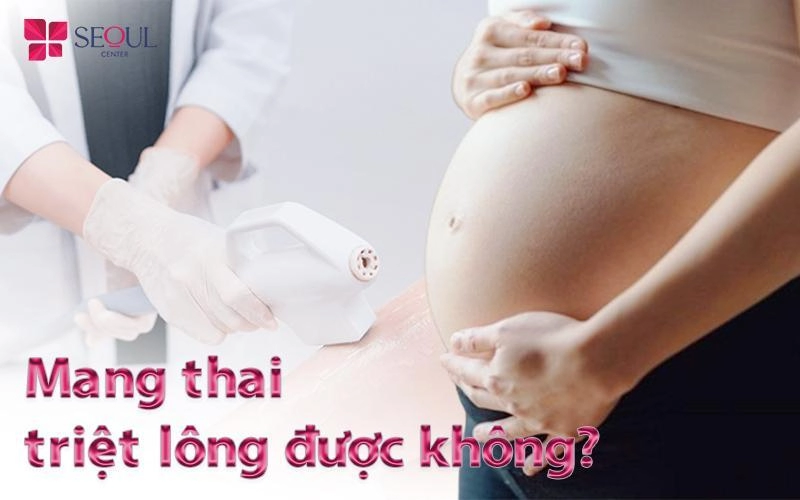 Phụ nữ đang mang thai có triệt lông được không