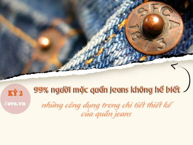 99 người mặc quần jeans không bao giờ biết công dụng của những báu vật này