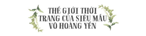 Võ hoàng yến tôi xem giày cao gót như những đứa con của mình